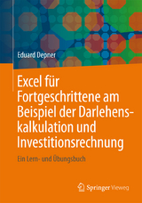 Excel für Fortgeschrittene am Beispiel der Darlehenskalkulation und Investitionsrechnung - Eduard Depner