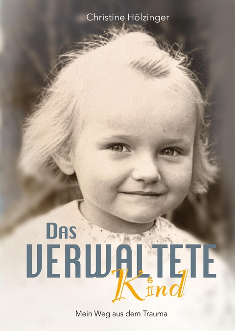 Das verwaltete Kind - Christine Hölzinger