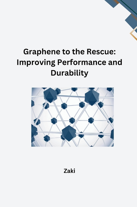 Graphene to the Rescue: Improving Performance and Durability -  Zaki