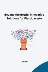 Beyond the Bottle: Innovative Solutions for Plastic Waste -  Cronin