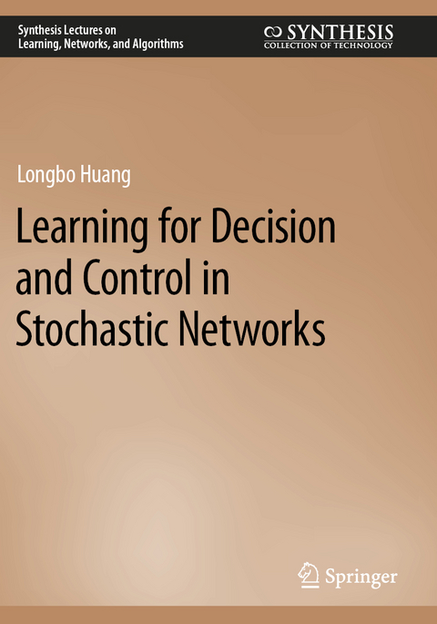 Learning for Decision and Control in Stochastic Networks - Longbo Huang