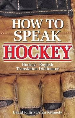 How to Speak Hockey - David John, Brian Kennedy