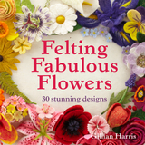 Felting Fabulous Flowers -  Gillian Harris