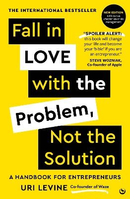 Fall in Love with the Problem, Not the Solution - Uri Levine