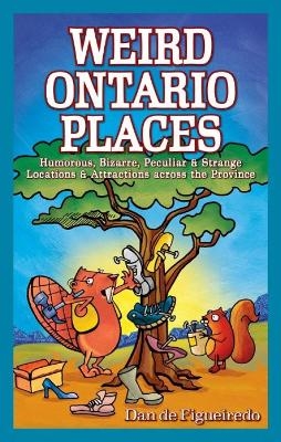 Weird Ontario Places - Dan De Figueiredo