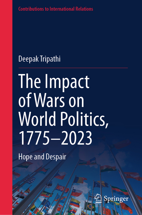 The Impact of Wars on World Politics, 1775–2023 - Deepak Tripathi