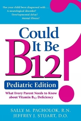 Could It Be B12? -- Pediatric Edition - Sally Pacholok