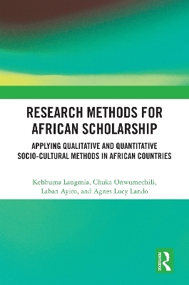 Research Methods for African Scholarship - Kehbuma Langmia, Chuka Onwumechili, Laban Ayiro, Agnes Lucy Lando