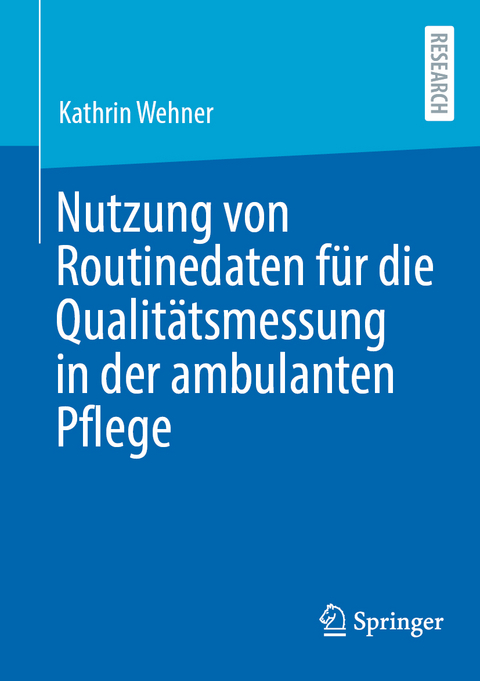 Nutzung von Routinedaten für die Qualitätsmessung in der ambulanten Pflege - Kathrin Wehner