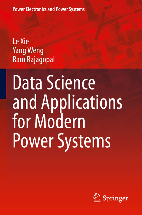 Data Science and Applications for Modern Power Systems - Le Xie, Yang Weng, Ram Rajagopal