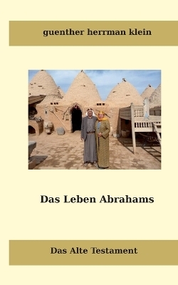 Das Leben Abrahms - guenther hermann klein