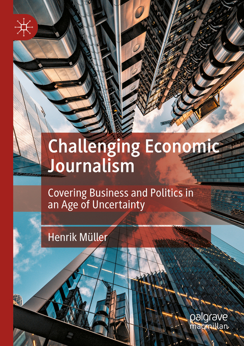 Challenging Economic Journalism - Henrik Müller