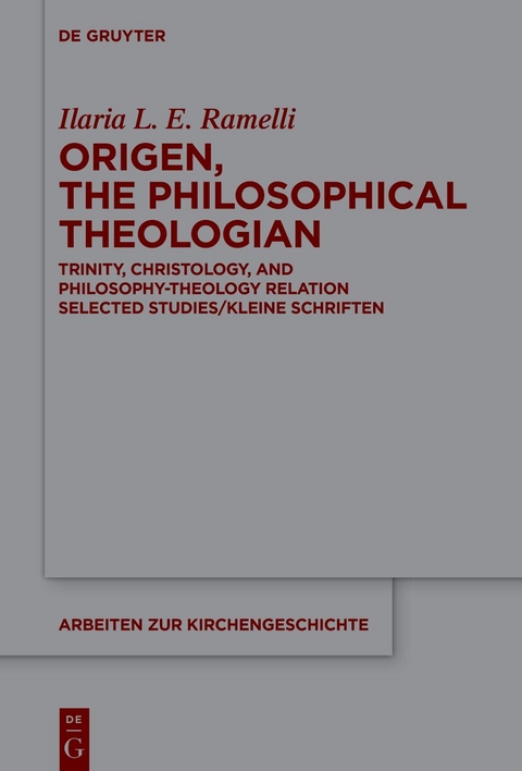 Origen, the Philosophical Theologian - Ilaria L. E. Ramelli