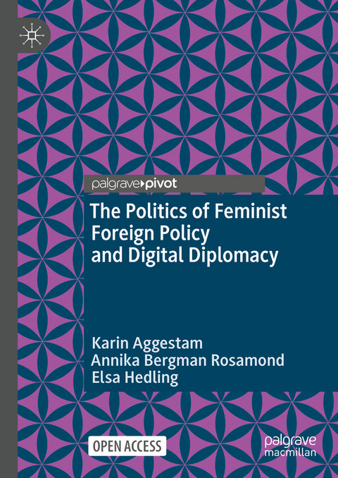 The Politics of Feminist Foreign Policy and Digital Diplomacy - Karin Aggestam, Annika Bergman Rosamond, Elsa Hedling