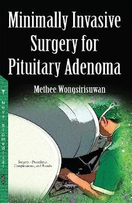 Minimally Invasive Surgery for Pituitary Adenoma - Wongsirisuwan Methee