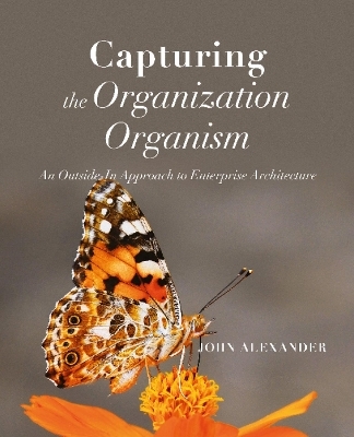 Capturing the Organization Organism - John Alexander