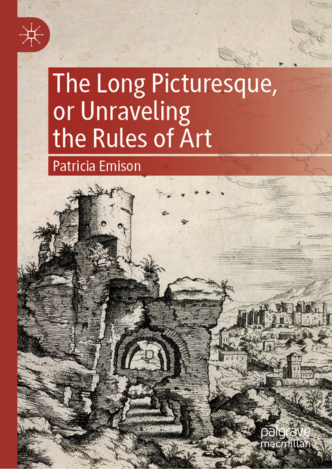 The Long Picturesque, or Unraveling the Rules of Art - Patricia Emison