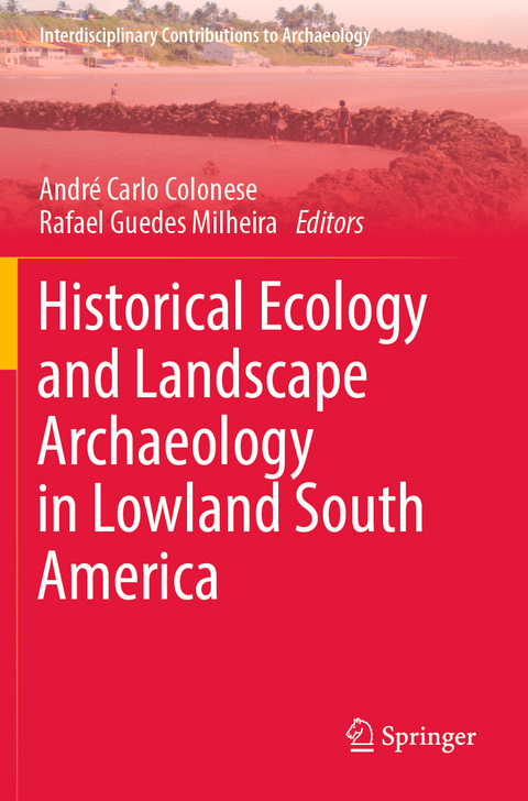 Historical Ecology and Landscape Archaeology in Lowland South America - 