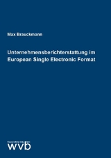 Unternehmensberichterstattung im European Single Electronic Format - Max Brauckmann