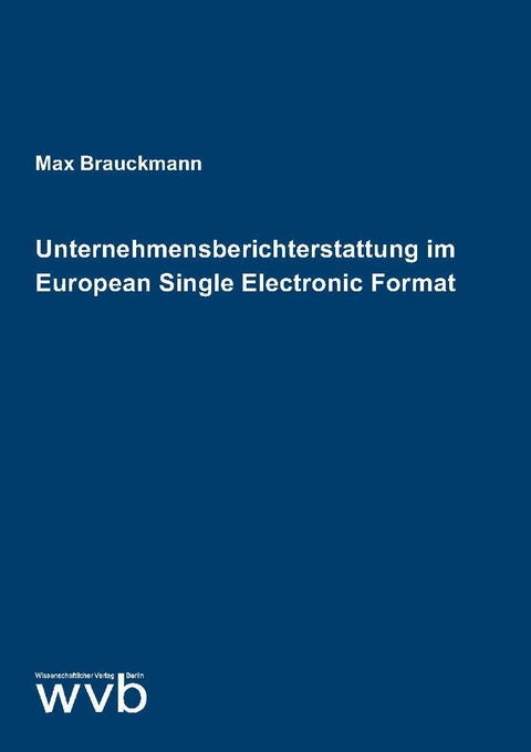 Unternehmensberichterstattung im European Single Electronic Format - Max Brauckmann