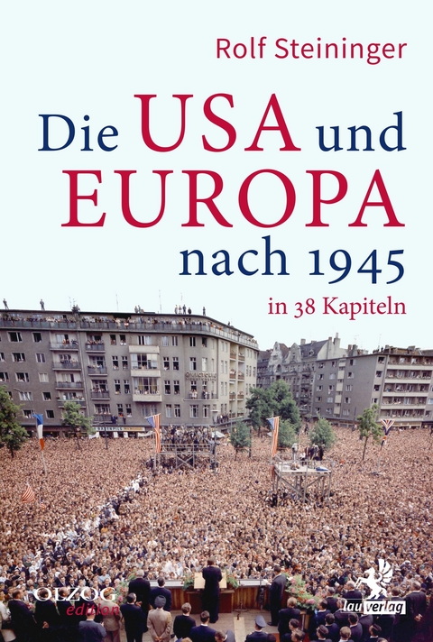 Die USA und Europa nach 1945 in 38 Kapiteln - Rolf Steininger