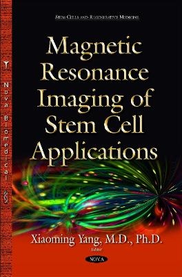 Magnetic Resonance Imaging of Stem Cell Applications - Xiaoming Yang