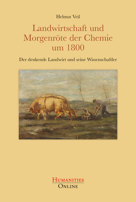 Landwirtschaft und Morgenröte der Chemie um 1800 - Helmut Veil