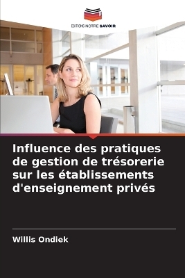 Influence des pratiques de gestion de tr�sorerie sur les �tablissements d'enseignement priv�s - Willis Ondiek