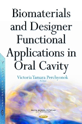 Biomaterials & Designer Functional Applications in Oral Cavity - 