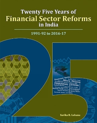 Twenty Five Years of Financial Sector Reforms in India - Dr Sarika R Lohana