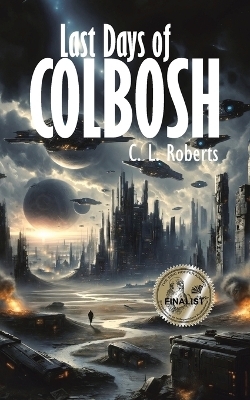 Last Days Of Colbosh - C L Roberts