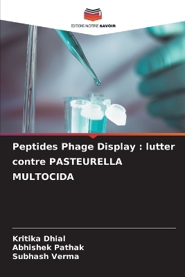 Peptides Phage Display - Kritika Dhial, Abhishek Pathak, Subhash Verma