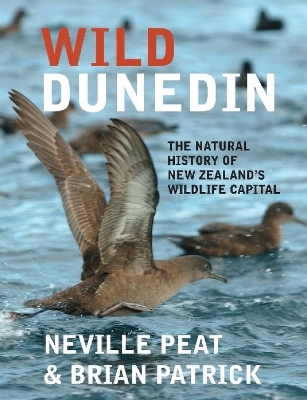 Wild Dunedin - Neville Peat, Brian Patrick