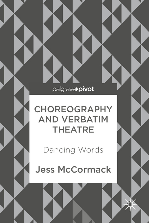 Choreography and Verbatim Theatre - Jess McCormack