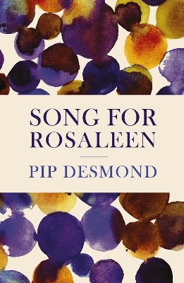 Song for Rosaleen - Pip Desmond