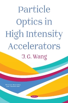 Particle Optics in High Intensity Accelerators - J. G. WANG