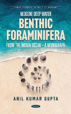 Neogene Deep Water Benthic Foraminifera from the Indian Ocean - A Monograph - Anil Kumar Gupta