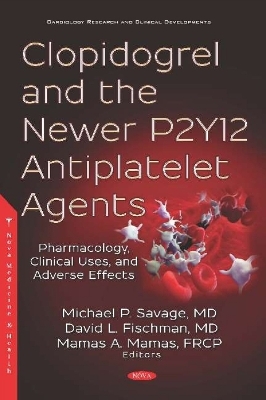 Clopidogrel and the Newer P2Y12 Antiplatelet Agents - 