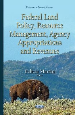 Federal Land Policy, Resource Management, Agency Appropriations & Revenues - 