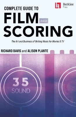 Complete Guide to Film Scoring - 3rd Edition - Richard Davis,  Alison Plante