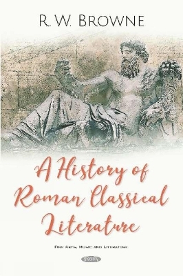 A History of Roman Classical Literature - R W Brown