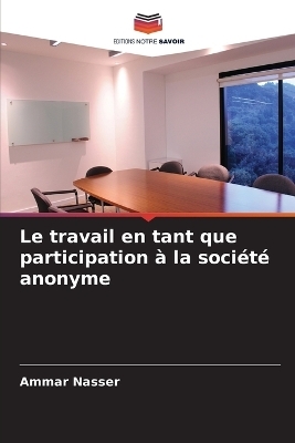 Le travail en tant que participation à la société anonyme - Ammar Nasser