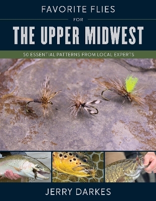 Favorite Flies for the Upper Midwest - Jerry Darkes