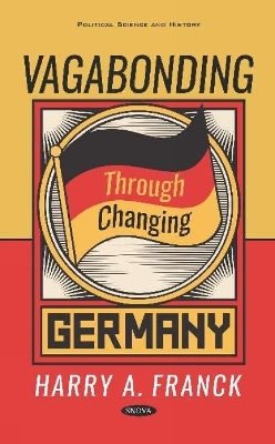 Vagabonding Through Changing Germany - Harry A. Franck