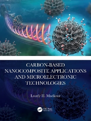 Carbon-Based Nanocomposite Applications and Microelectronic Technologies - Loutfy H. Madkour