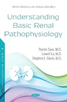 Understanding Basic Renal Physiology - Ramin Sam, Lowell Lo, Stephen L Gluck