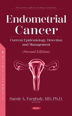 Endometrial Cancer: Current Epidemiology, Detection and Management (Second Edition) - 