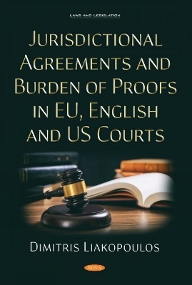 Jurisdictional Agreements and Burden of Proofs in EU, English and US Courts - Dimitris Liakopoulos