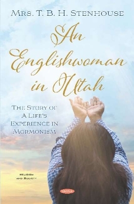 An Englishwoman in Utah - Mrs. T. B. H. Stenhouse