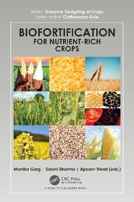 Biofortification for Nutrient-Rich Crops - Monika Garg, Saloni Sharma, Apoorv Tiwari